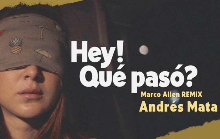 ¡Temazo! Andrés Mata y Marco Allen juntos en el remix de “Hey! que? paso??”